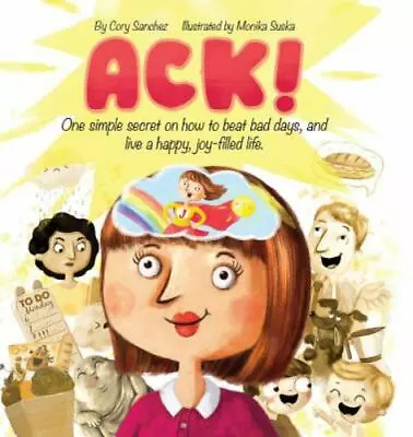 ACK!: One Simple Secret On How To Beat Bad Da- 9780692928370 Sanchez Hardcover • $11.62