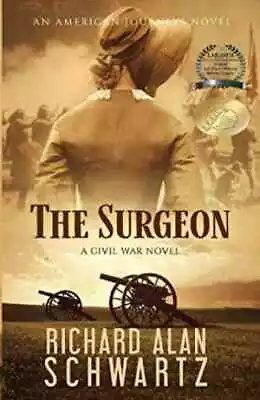 The Surgeon: A Civil War Novel - Paperback By Schwartz Richard Schwartz - New H • $21.03