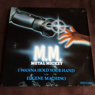 45rpm Metal Mickey I Wana Hold Your Hand • £5