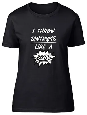 Funny Tantrums Womens T-Shirt Throw Tantrums Like A Boss Ladies Gift Tee • £8.99