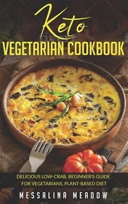 Keto Vegetarian Cookbook: Delicious Low-Crab Beginner's Guide For Vegetarian... • $23.93