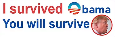 I Survived Obama You Will Survive Trump 8.75  Anti-Liberal Political Sticker • $5.49