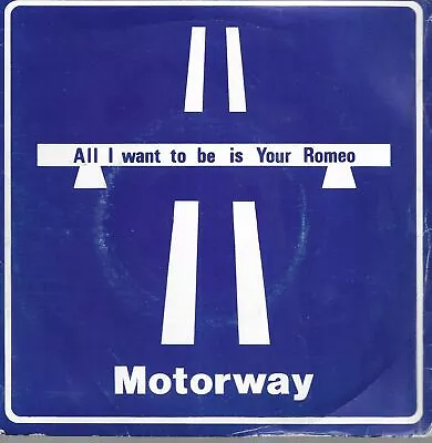 Motorway All I Want To Be Is Your Romeo 1st Release On Neat Records UK 45 7  • £39.99