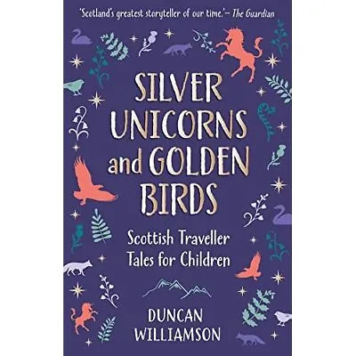 £11.85 • Buy Silver Unicorns And Golden Birds: Scottish Traveller Ta - Hardback NEW Williamso