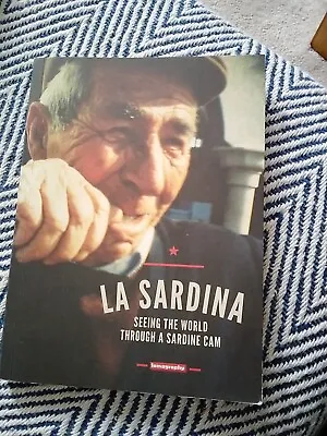 La Sardina Seeing The World Through Sardine Cam Paperback 2011 Photography  • £9.40