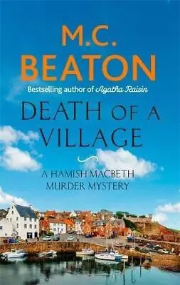 Death Of A Village (Hamish Macbeth) Very Good Condition M.C. Beaton ISBN 1472 • £4.25