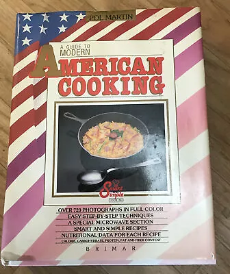 A Guide To Modern American Cooking By Pol Martin 1988 • $4.60