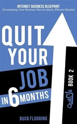 Quit Your Job In 6 Months: Book 2: Internet Business Blueprint (Formulating Y... • $11.06