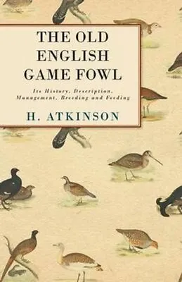 Old English Game Fowl - Its History Description Management B... 9781443741149 • £20