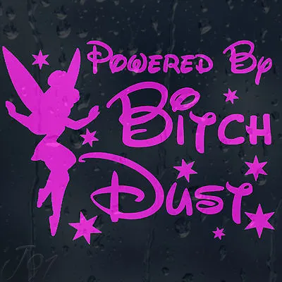 Powered By Bitch Dust Funny Girls Lady's Women Car Or Laptop Decal Vinyl Sticker • £3.50