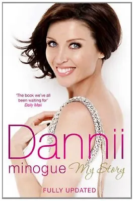 Dannii: My Story-Dannii Minogue 9781849832236 • £3.27