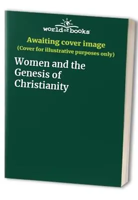 Women And The Genesis Of Christianity • £5.99