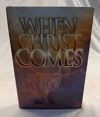 When Christ Comes By Max Lucado (1999 Hardcover) • $4