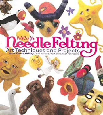 Needle Felting Art Techniques And Projects Hardcover Anne Einset • £8.24