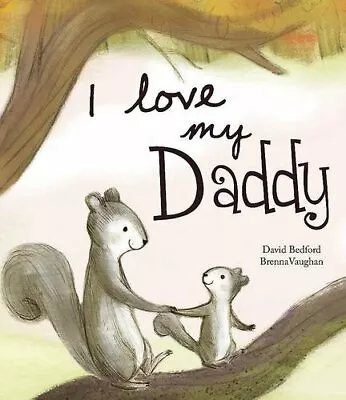 I Love My Daddy (I Love My...Picture Books) (Love Picture Books) By David Bedfo • £3.50