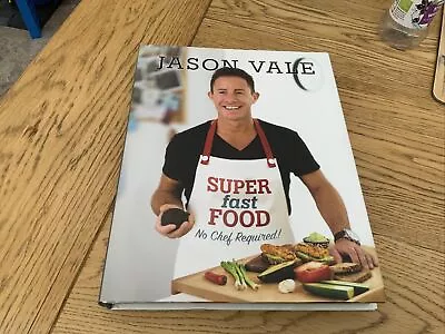 Super Fast Food: No Chef Required! By Jason Vale (English) Hardcover Book • £15