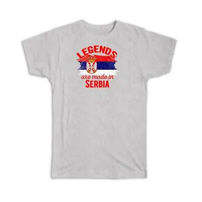 Gift T-Shirt : Legends Are Made In Serbia Flag Serbian Expat Country • $17.99