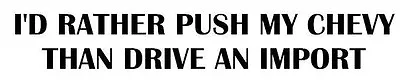 Vinyl Car Funny Decal I'd Rather Push My Chevy - Choose Colour • $9