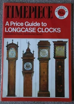 Timepiece 1981 A Price Guide To Longcase Clocks • £3