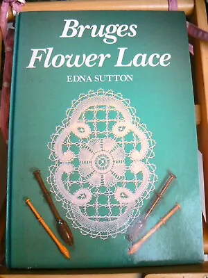 Bruges Flower Lace Making Book By Edna  Sutton  • £5