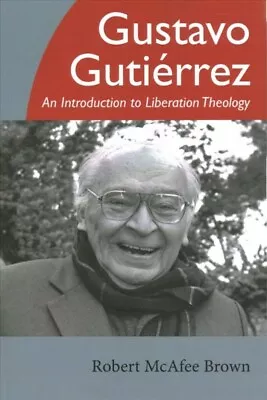 Gustavo Gutierrez : An Introduction To Liberation Theology Paperback By Brow... • $28.04