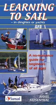 Learning To Sail: In Dinghies Or Yachts By Basil Mosenthal • $15.32