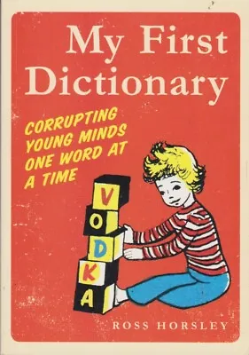 My First Dictionary: Corrupting Young Minds One... - Ross Horsley - Good - Pa... • £2.98