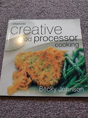 Kenwood Creative Food Processor Cooking - Becky Johnson • £0.99