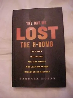 THE DAY WE LOST THE H-BOMB  B52 CRASH Palomares SPAIN; Gen LeMAY SAC  USAF • $11.99