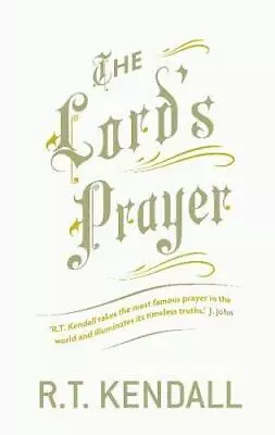 The Lord's Prayer By Kendall R.T. Hardback Book The Cheap Fast Free Post • £8.99