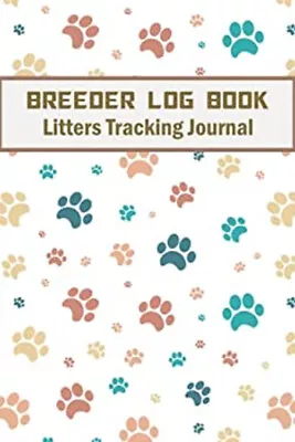 Breeder Log Book Litters Tracking Journal: Medical Notes For Anim • $74.99