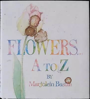 Flowers A To Z Books Marjolein Bastin Hardcover • $13
