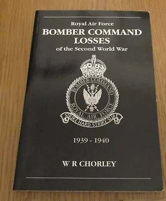 RAF Bomber Command Losses Of The Second World War: V. 1: 1939-40 W R Chorley • £7