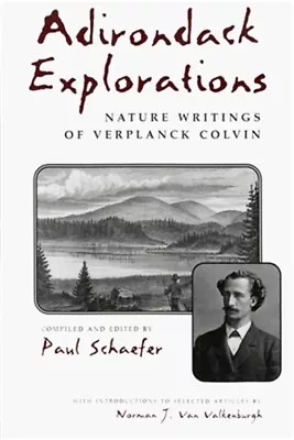 Adirondack Explorations: Nature Writings Of Verplanck Colvin (Paperback Or Softb • $17.56