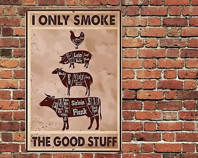 I Only Smoke The Good Stuff  Sign Metal Aluminum 8 X12  BBQ Backyard Patio Deck • $12.75