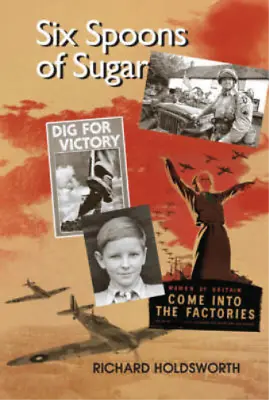 £3.58 • Buy Six Spoons Of Sugar: Reminiscences Of A World War II Evacuee, Holdsworth, Richar
