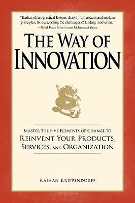 The Way Of Innovation: Master The Five Elements Of Change To Reinvent Your Produ • $43.40