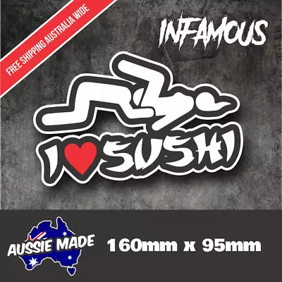 I Love Sushi Sticker Decal Funny YTB JDM Drift Meme Straya Car Ute 4x4 • $5.61