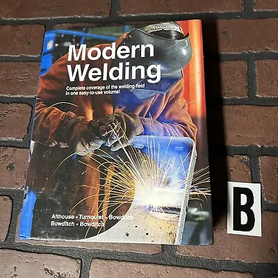 Modern Welding By Carl H. Turnquist William A. Bowditch Andrew D. Althouse... • $35.55