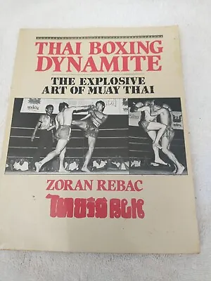 Thai Boxing Dynamite: The Explosive Art Of Muay Thai By Rebac Zoran • $15