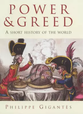 Power And Greed: A Short History Of The World Gigantes Philippe Used; Good Bo • £3.52