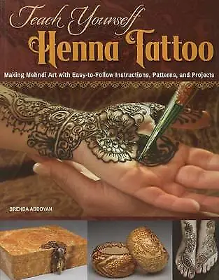 Teach Yourself Henna Tattoo: Making Mehndi Art With Easy-to-Follow... • £11.75