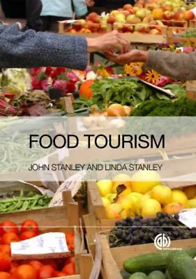 Food Tourism : A Practical Marketing Guide John Stanley Linda S • $5.78