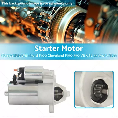 Starter Motor Suitable For Ford F100 F150 F250 Cleveland 5.8L 351 V8 73-85 Auto • $89.99