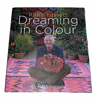 Kaffe Fassett Dreaming In Colour: An Autobiography By Kaffe Fassett Signed Copy • £13