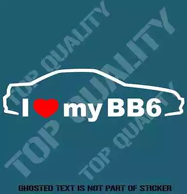 I Love My Bb6 Decal Sticker To Suit Honda Jdm Rally Drift Decals Stickers • $5.50