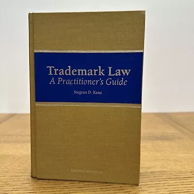 TRADEMARK LAW: A PRACTITIONER'S GUIDE By Siegrun D. Kane June 1987 Practicing • $149.99