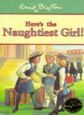 Here's The Naughtiest Girl! (Naughtiest Girl Centenary Editions) By Enid Blyton • £2.51