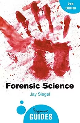 Forensic Science: A Beginner's Guide (Beginner's Guides) By Siegel Jay Book The • £4.49