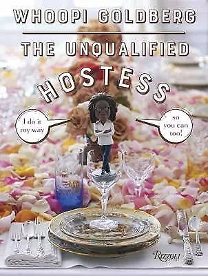 The Unqualified Hostess: I Do It My Way So You Can Too! By Whoopi Goldberg... • £1.29